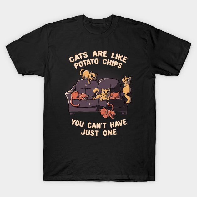 Cats Are Like Potato Chips You Can't Never Have Just One Funny Cute Gift T-Shirt by eduely